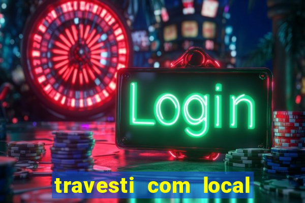 travesti com local porto seguro